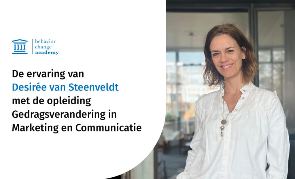 De ervaring van Desirée van Steenveldt met de opleiding Gedragsverandering in Marketing en Communicatie